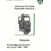 Historio de Fervojista Esperanto Movado (3) (1984-1999)<br /><br />
Kompletiga Suplemento 